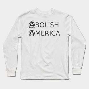 Abolish America Long Sleeve T-Shirt